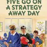 Five Go On A Strategy Away Day