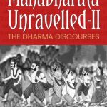 Mahabharata Unravelled - II: The Dharma Discourses