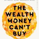 The Wealth Money Can't Buy