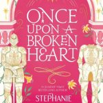 Once Upon A Broken Heart (Once Upon a Broken Heart #1)