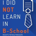What I Did Not Learn in B-School