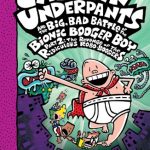 Captain Underpants and the big, bad battle of the bionic booger boy - Part 2
