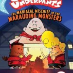The Maniacal Mischief of the Marauding Monsters (The Epic Tales of Captain Underpants)