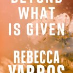 Beyond What is Given (Flight & Glory #3)