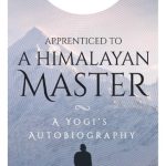 Apprenticed To A Himalayan Master