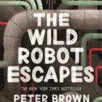 The Wild Robot Escapes (The Wild Robot #2)