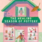 The Healing Season of Pottery