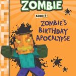 Zombie's Birthday Apocalypse (Diary of a Minecraft Zombie #9)