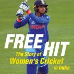 Free Hit: The Story of Women's Cricket in India