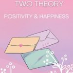 The Two Theory: Positivity and Happiness