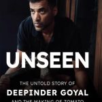 Unseen: The Untold Story of Deepinder Goyal and the Making of Zomato