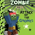 Attack of the Gnomes (Diary of a Minecraft Zombie #15)