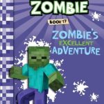 Zombie's Excellent Adventure (Diary of a Minecraft Zombie #17)