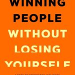 Winning People Without Losing Yourself