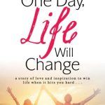 One Day, Life Will Change