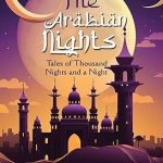 The Arabian Nights : Tales of Thousand Nights and a Night