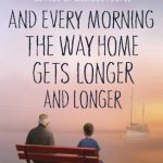 And Every Morning the Way Home Gets Longer and Longer