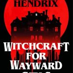 Witchcraft for Wayward Girls