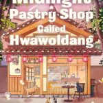 A Midnight Pastry Shop Called Hwawoldang