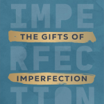 The Gifts of Imperfection
