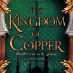The Kingdom Of Copper (The Daevabad Trilogy #2)