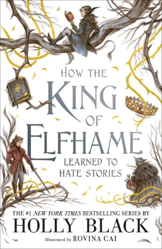How the King of Elfhame Learned to Hate Stories (The Folk of the Air #3.5)