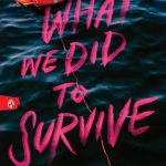 What We Did to Survive