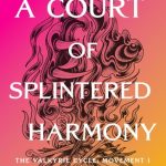 A Court of Splintered Harmony (ACOTAR #6)
